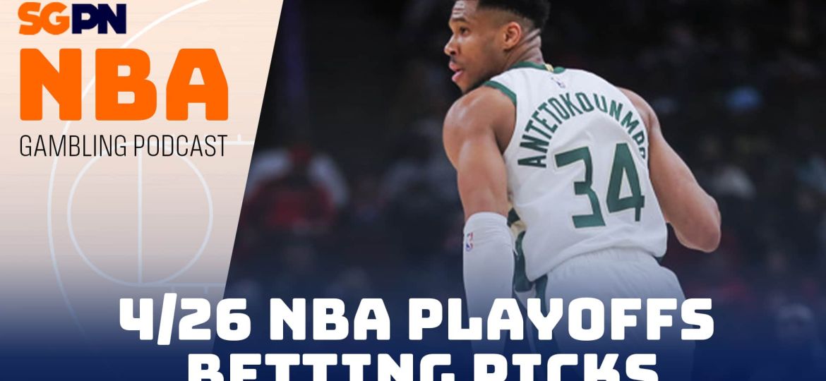 NBA Playoffs Betting Picks – 4/26/24 | NBA Gambling Podcast (Ep. 730)