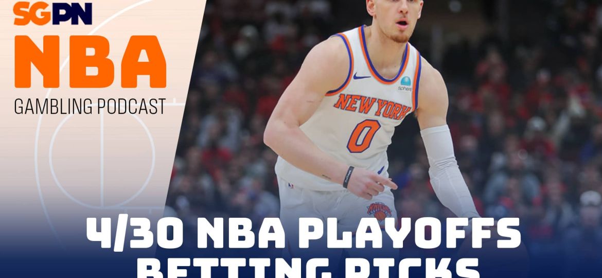 NBA Playoffs Betting Picks – 4/30/24 | NBA Gambling Podcast (Ep. 732)