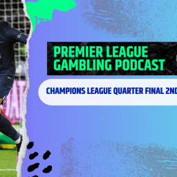 Champions League Quarter Final Picks | Premier League Gambling Podcast (Ep.172)