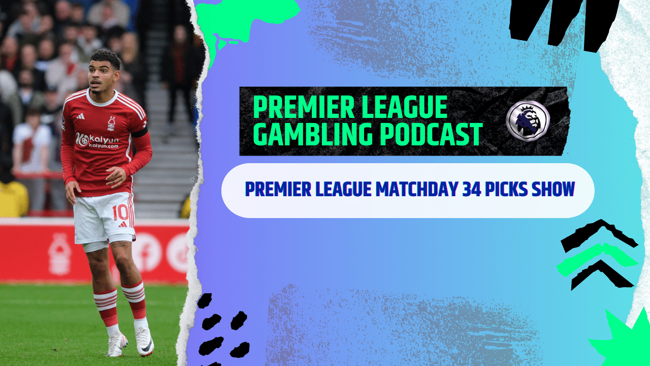 FA Cup Semi-Final and Premier League Matchday 34 Picks | Premier League Gambling Podcast (Ep.174)