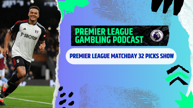 Premier League Matchday 32 Picks | Premier League Gambling Podcast (Ep.169)