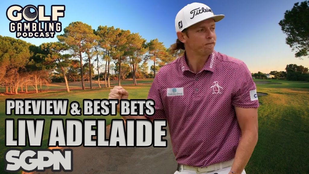 2024 LIV Golf Adelaide Best Bets and Predictions | Golf Gambling Podcast (Ep. 394)
