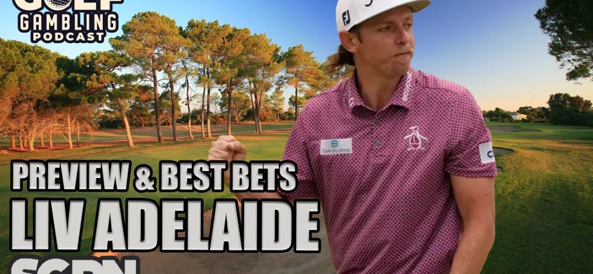 2024 LIV Golf Adelaide Best Bets and Predictions | Golf Gambling Podcast (Ep. 394)