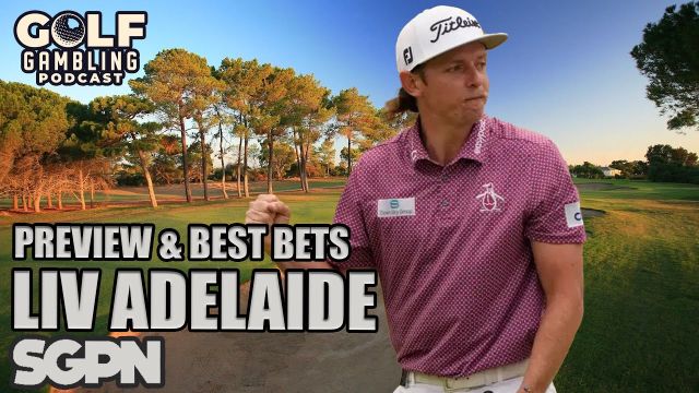 2024 LIV Golf Adelaide Best Bets and Predictions | Golf Gambling Podcast (Ep. 394)