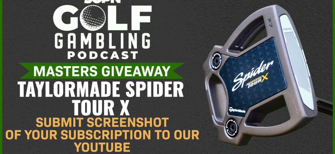 Golf Gambling Podcast Masters Giveaway: Free Contest for TaylorMade Spider Tour X Putter