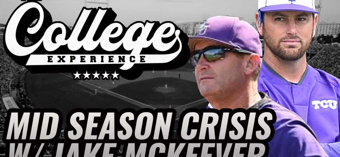 NCAA Baseball Teams In A Midseason Crisis with Jake McKeever | The College Baseball Experience