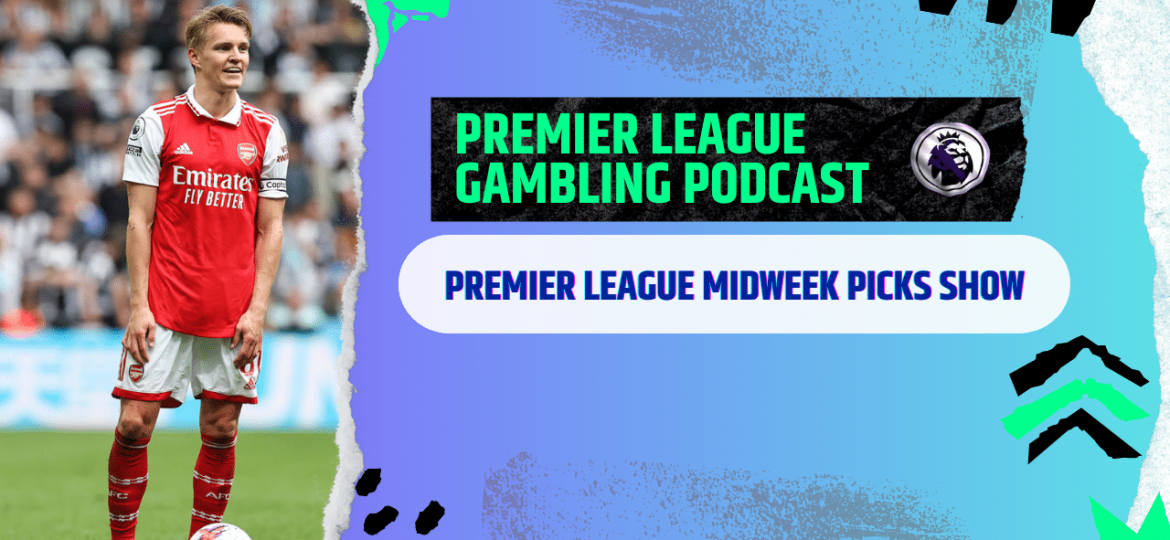 Premier League Midweek Picks | Premier League Gambling Podcast (Ep.174)