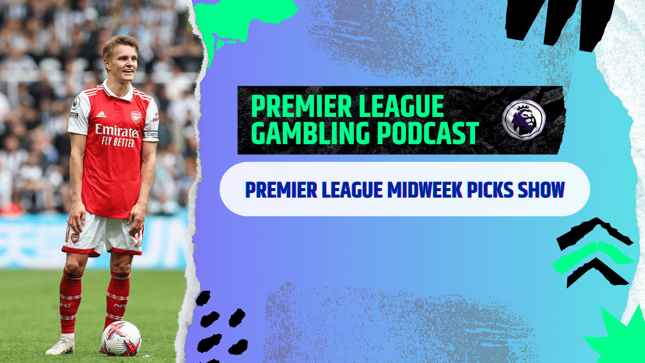 Premier League Midweek Picks | Premier League Gambling Podcast (Ep.174)
