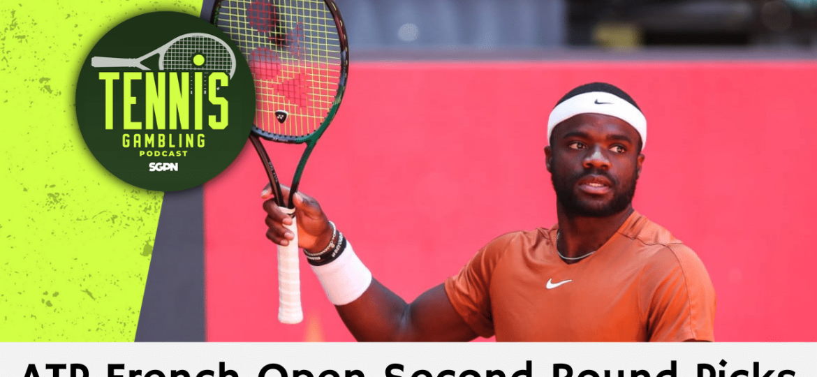 ATP French Open Second Round Picks – 5/28/24 | Tennis Gambling Podcast (Ep. 278)