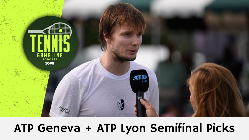 ATP Geneva + ATP Lyon Semifinal Picks – 5/23/24 | Tennis Gambling Podcast (Ep. 274)