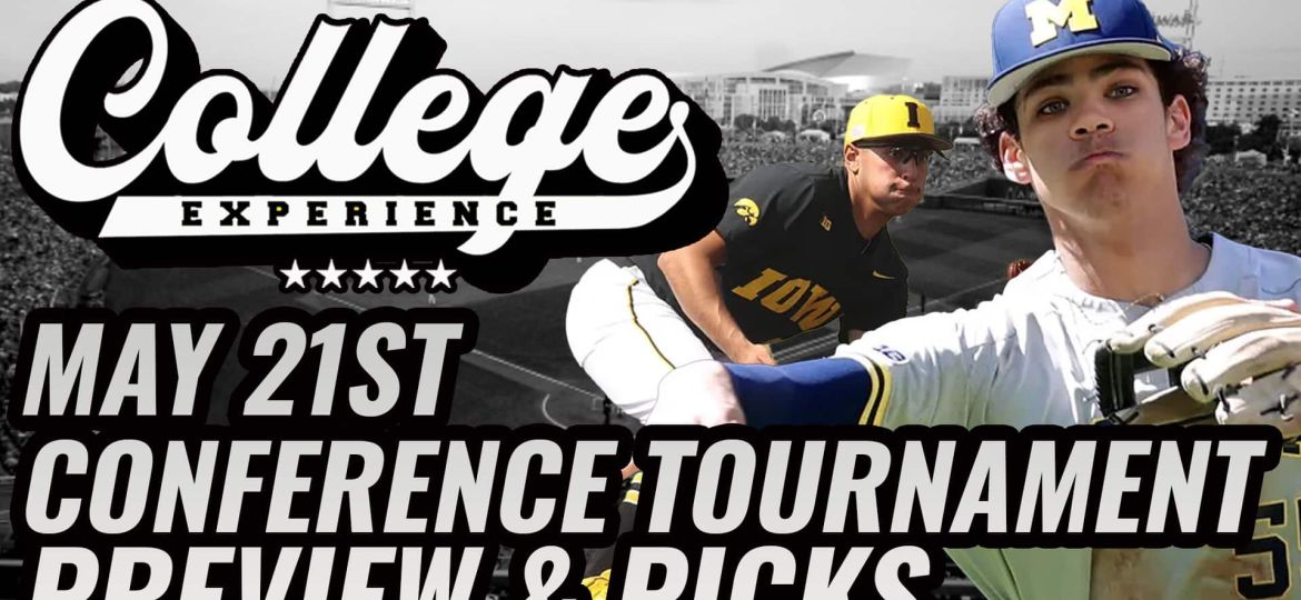NCAA Baseball Gambling Picks For 5/21 - College Baseball Conference Tournaments | The College Baseball Experience (Ep. 107)