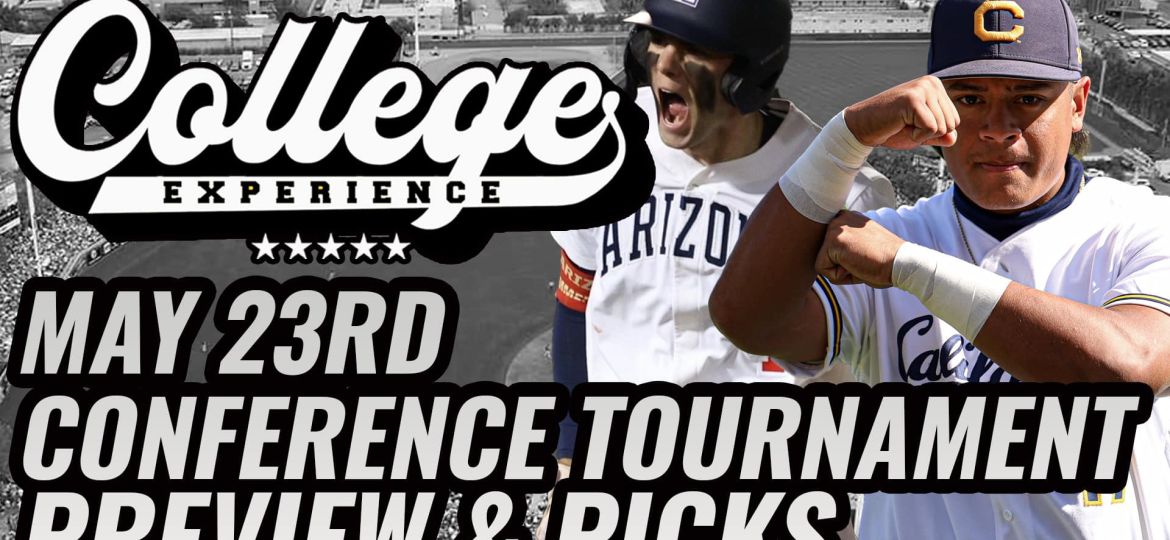 NCAA Baseball Gambling Picks For 5/23 - College Baseball Conference Tournaments | The College Baseball Experience (Ep. 109)