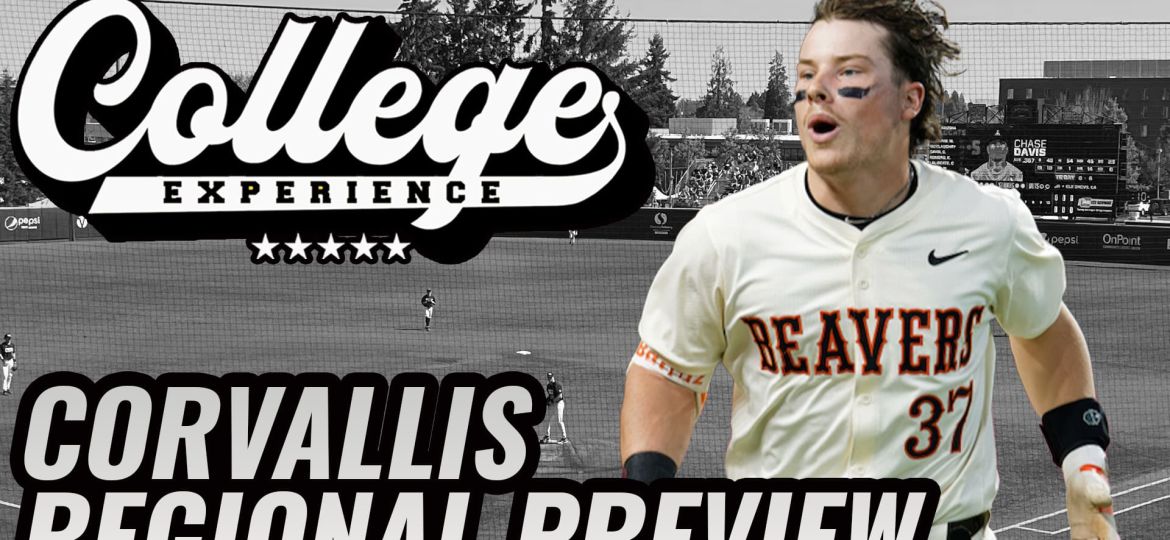CORVALLIS REGIONAL PREVIEW - NCAA BASEBALL TOURNAMENT PICKS | The College Baseball Experience (Ep. 118)
