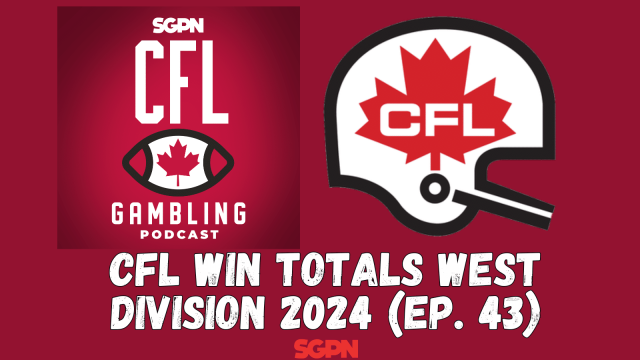 CFL Win Totals West Division | The CFL Gambling Podcast (Ep. 43)