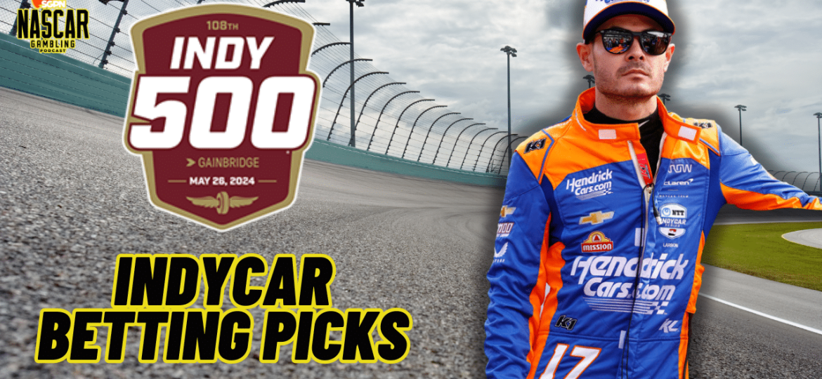 Indianapolis 500 Betting Picks 2024 I NASCAR Gambling Podcast (Ep. 417)