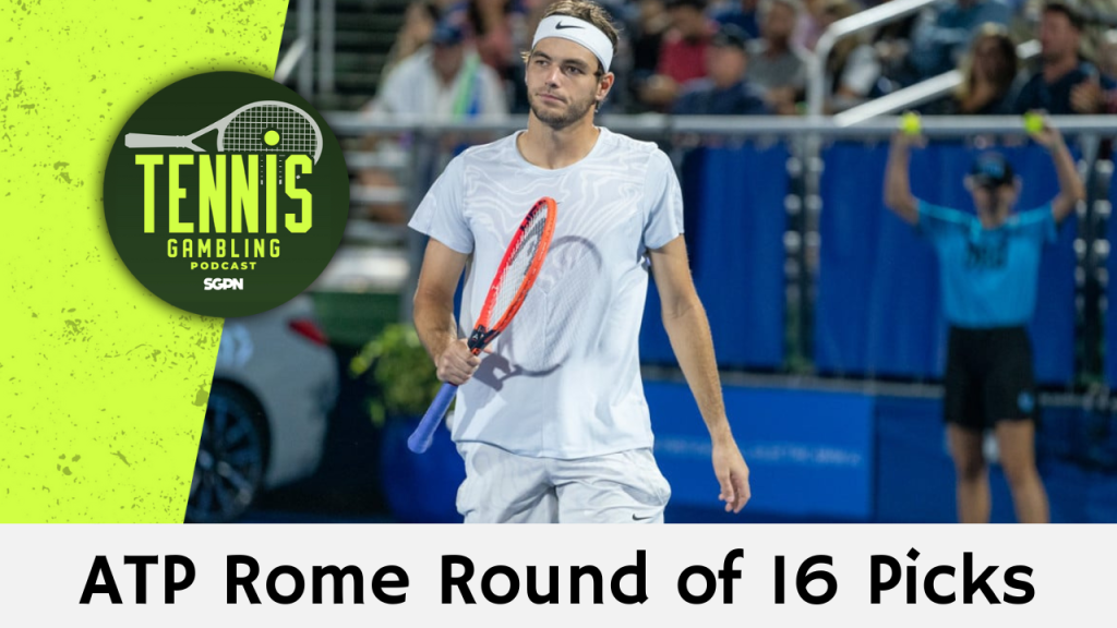 ATP Rome Round of 16 Betting Picks – 5/13/24 | Tennis Gambling Podcast (Ep. 268)