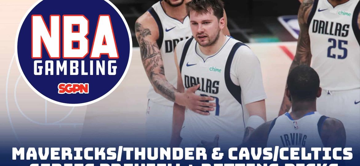 Cavaliers/Celtics + Mavericks/Thunder Series Preview + Game 1 Picks | NBA Gambling Podcast (Ep. 738)