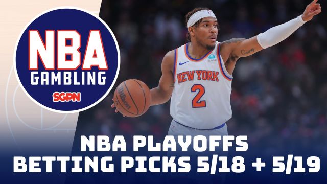 Weekend NBA Playoffs Betting Picks – 5/18/24 | NBA Gambling Podcast (Ep. 748)
