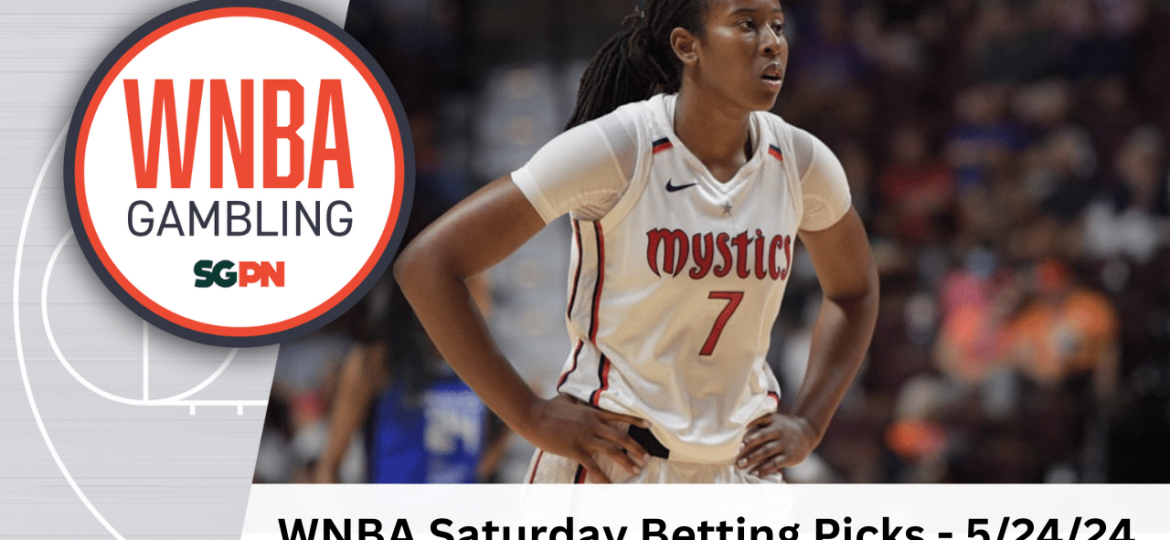 WNBA Saturday Betting Picks – 5/24/24 | WNBA Gambling Podcast (Ep. 104)