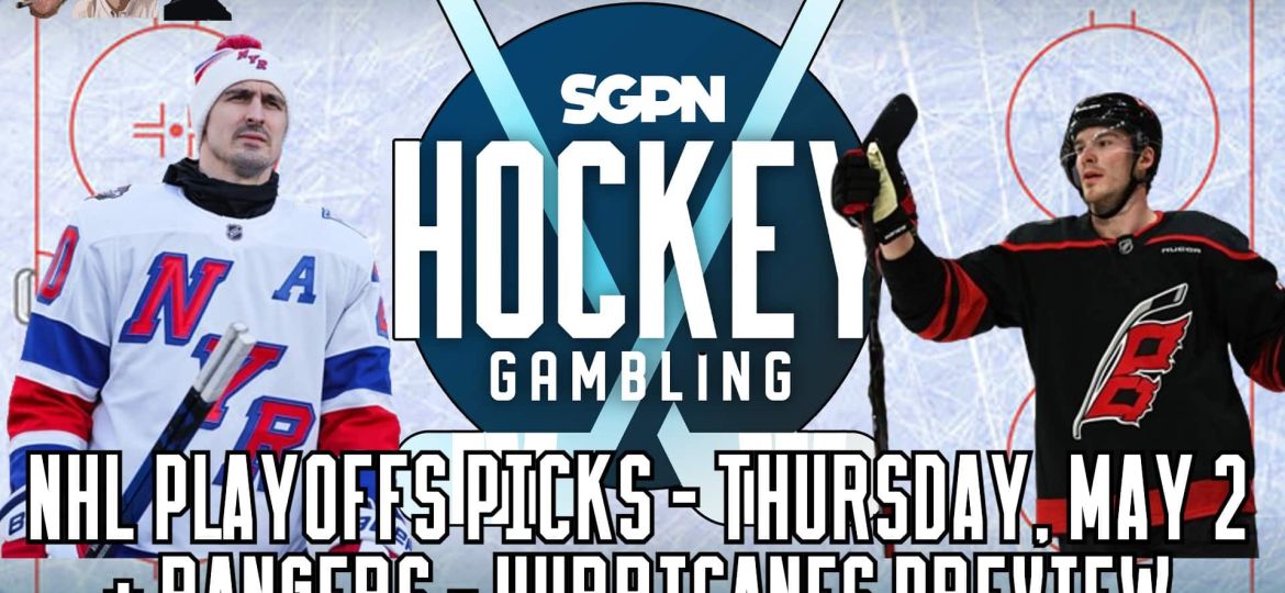 NHL Playoffs Picks (5/1 + 5/2) + Rangers vs. Hurricanes Series Preview | Hockey Gambling Podcast (Ep. 357)