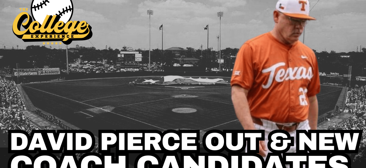 Texas Baseball Coaching Candidates - David Pierce Out Of Austin | The College Baseball Experience (Ep. 143)