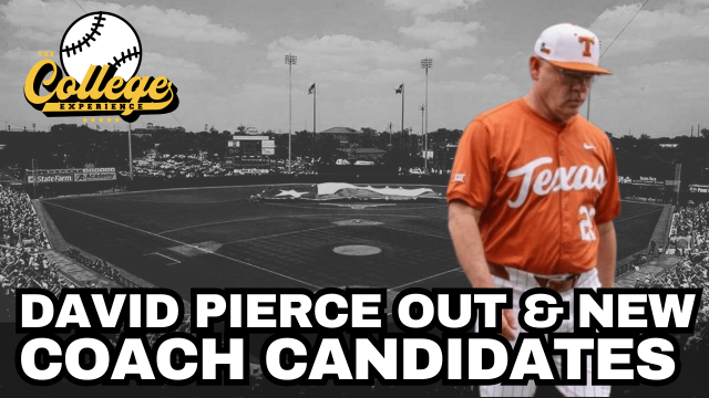 Texas Baseball Coaching Candidates - David Pierce Out Of Austin | The College Baseball Experience (Ep. 143)