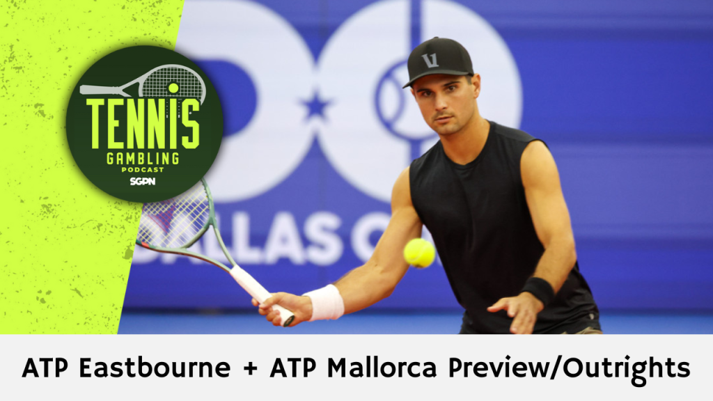 ATP Eastbourne + ATP Mallorca Preview/Outrights – 6/23/24 | Tennis Gambling Podcast (Ep. 294)