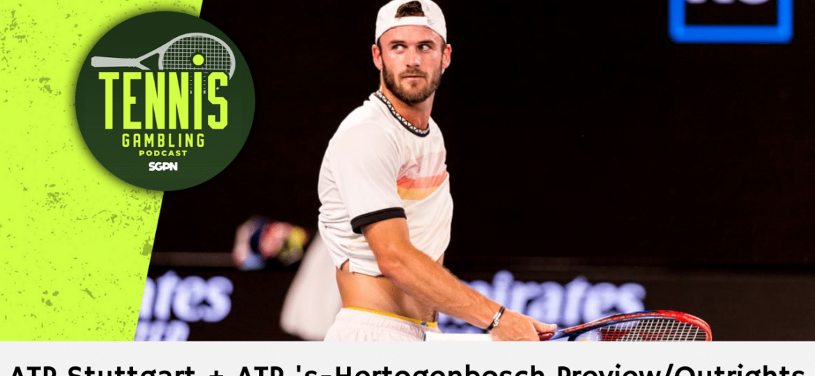 ATP Stuttgart + ATP 's-Hertogenbosch Preview/Outrights – 6/9/24 | Tennis Gambling Podcast (Ep. 286)