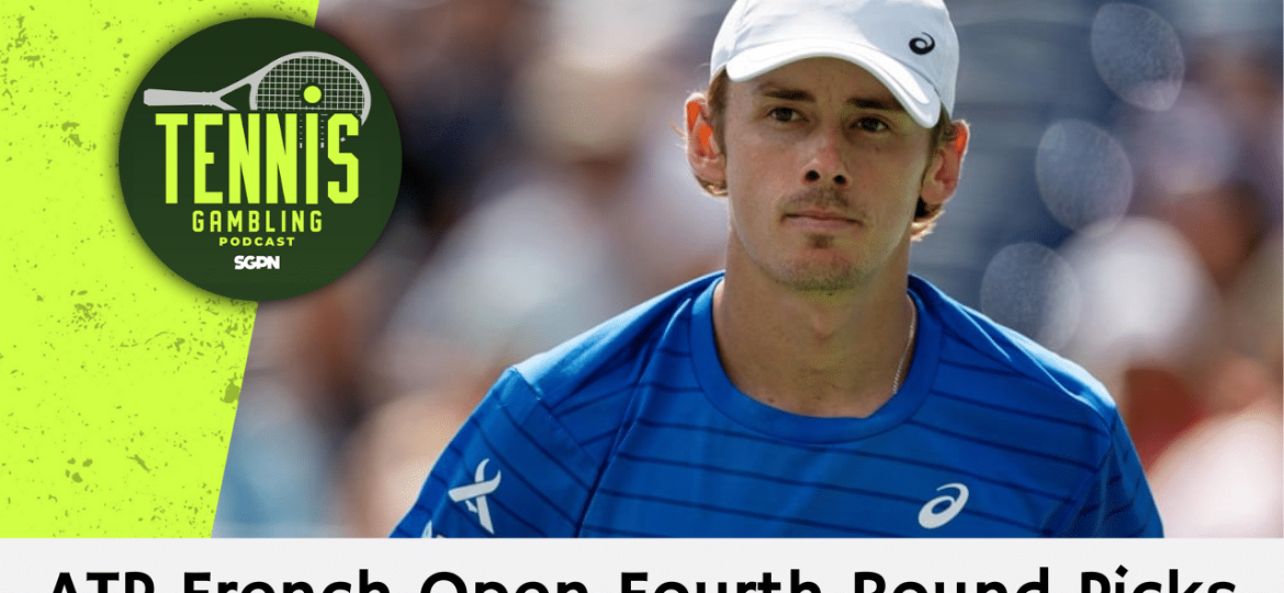ATP French Open Fourth Round Picks – 6/2/24 | Tennis Gambling Podcast (Ep. 280)