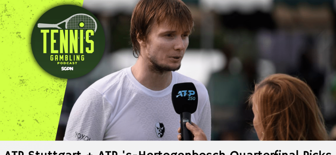 ATP Stuttgart + ATP 's-Hertogenbosch Quarterfinal Picks – 6/14/24 | Tennis Gambling Podcast (Ep. 287)