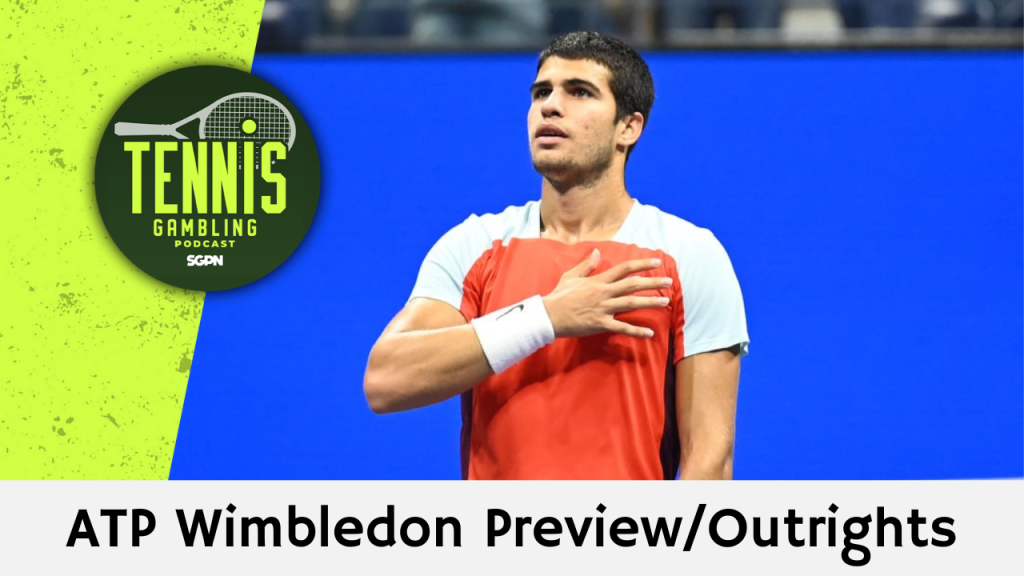 ATP Wimbledon Preview/Outrights – 6/29/24 | Tennis Gambling Podcast (Ep. 298)