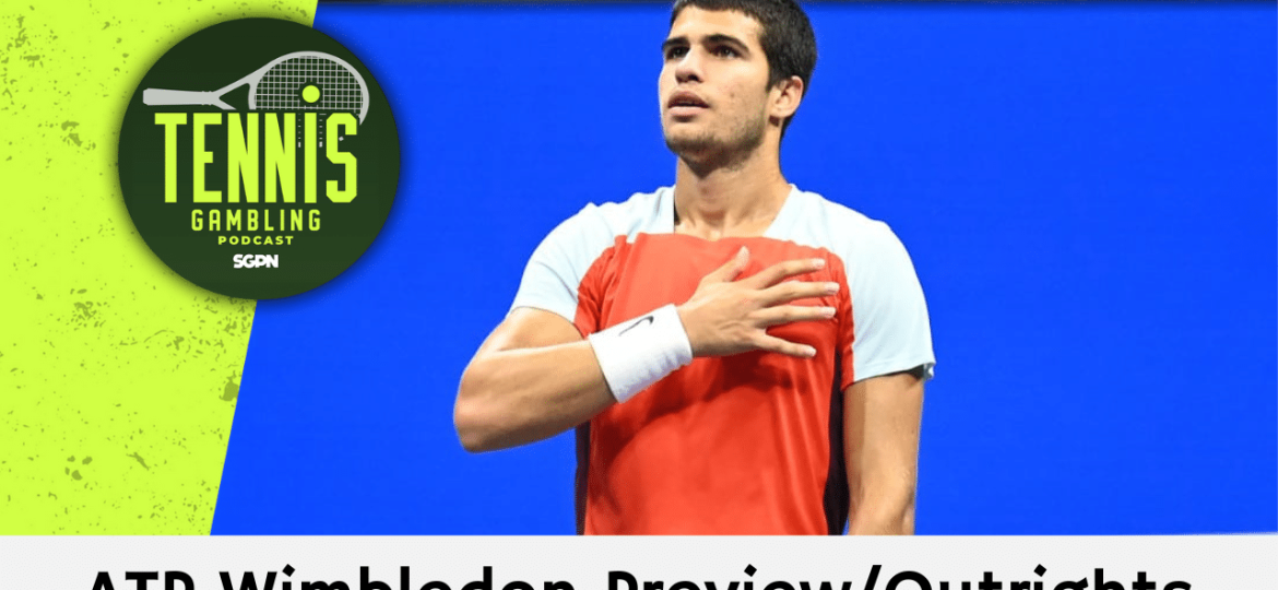 ATP Wimbledon Preview/Outrights – 6/29/24 | Tennis Gambling Podcast (Ep. 298)