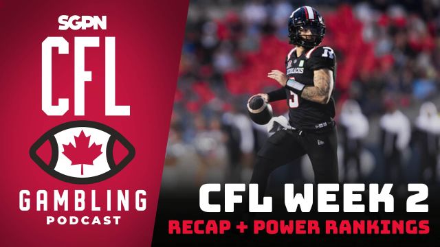 Week 2 Reaction Show & Power Rankings | The CFL Gambling Podcast (Ep. 47)