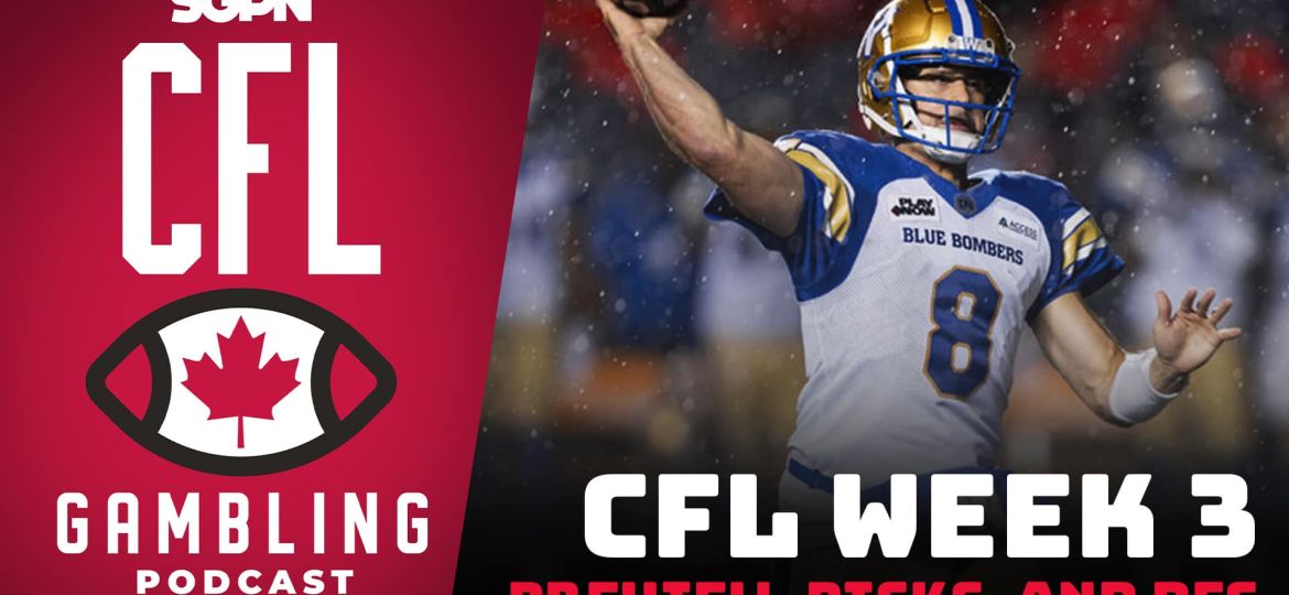 Week 3 Preview, Picks & DFS | The CFL Gambling Podcast (Ep. 48)