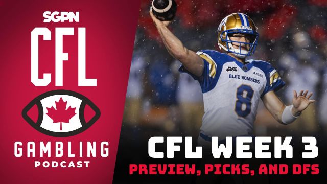 Week 3 Preview, Picks & DFS | The CFL Gambling Podcast (Ep. 48)