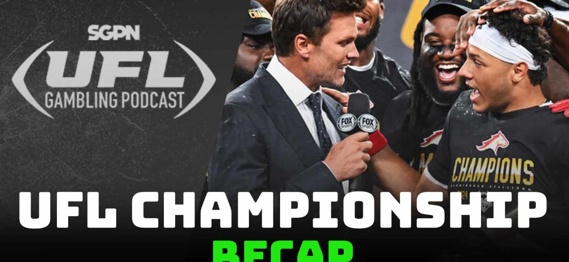 UFL Final Recap | UFL Gambling Podcast (Ep. 25)