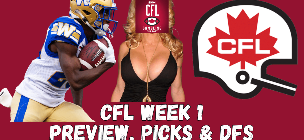 CFL Week 1 Preview, Picks & DFS Show | The CFL Gambling Podcast (Ep. 44)