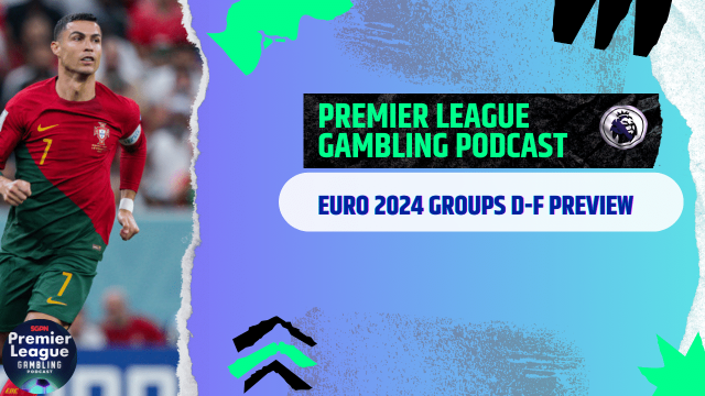 Euro 2024 Groups D-F Predictions - Premier League Gambling Podcast