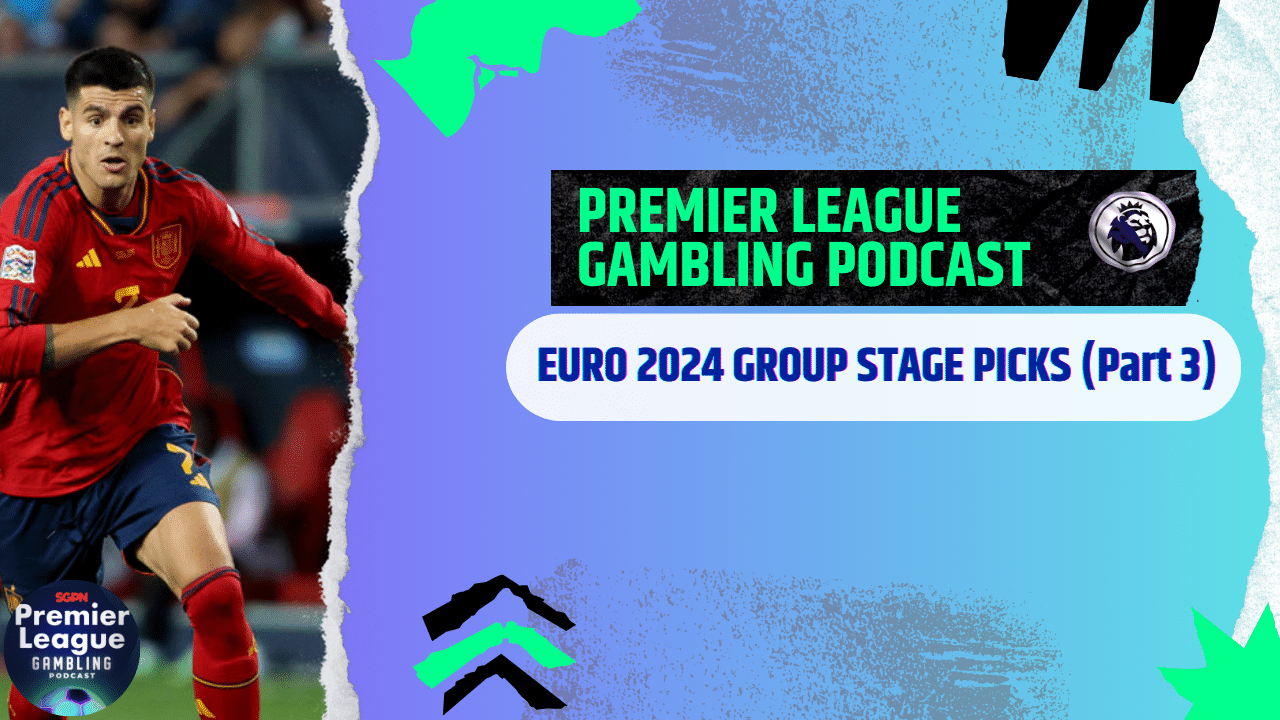Euro 2024 - More Picks! | Euro 2024 Gambling Podcast (Ep.190)