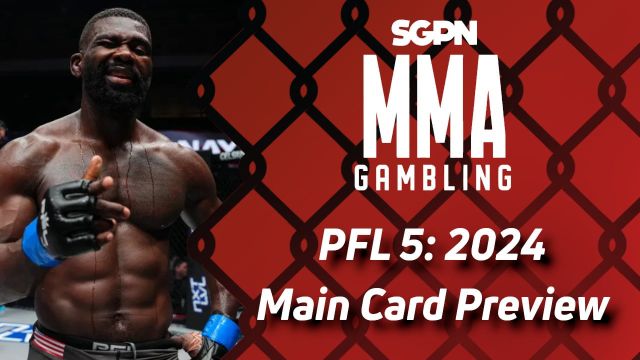 PFL 5: 2024 Main Card Betting Guide (Shout Out You) | MMA Gambling Podcast (Ep.590)