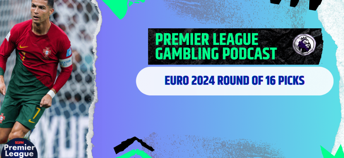 Euro 2024 Round of 16 Picks | Euro 2024 Gambling Podcast (Ep. 192)