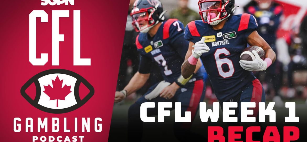 Week 1 Reaction Show | The CFL Gambling Podcast (Ep. 46)
