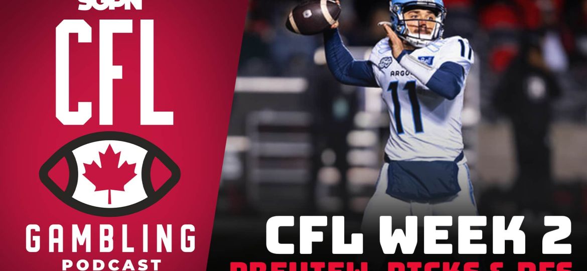 Week 2 Preview, Picks & DFS | The CFL Gambling Podcast (Ep. 46)