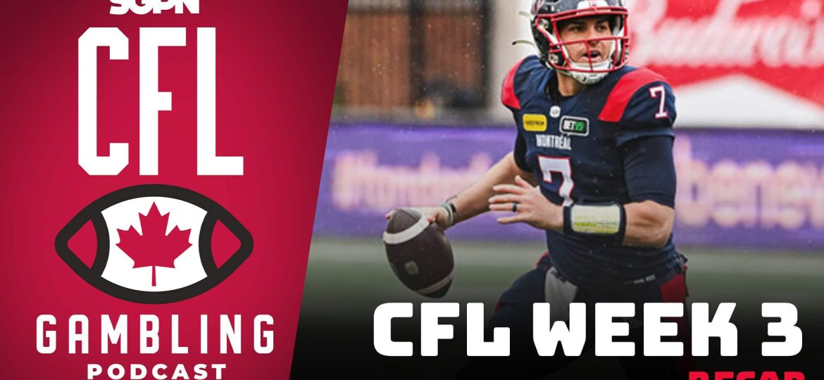CFL Week 3 Reaction Show & Power Rankings | The CFL Gambling Podcast (Ep. 49)