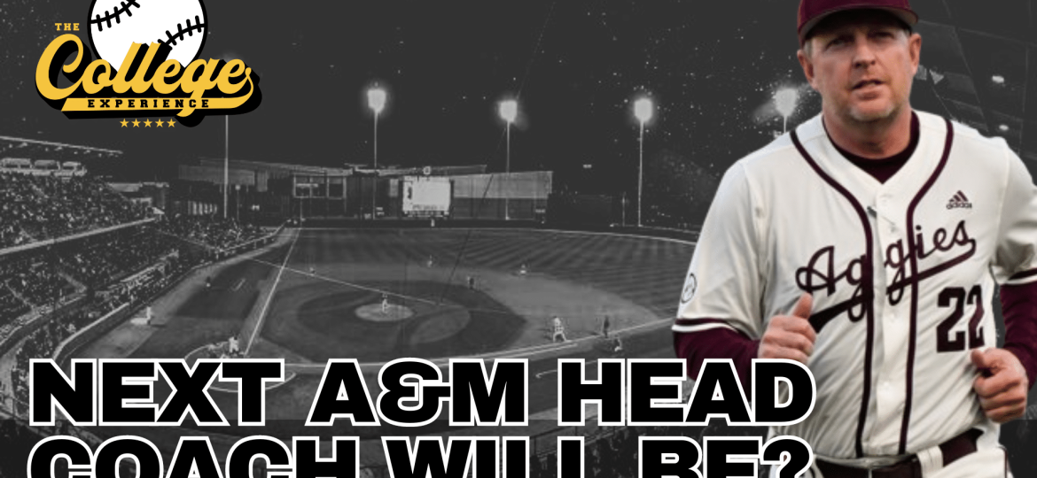 Texas A&M Baseball Coaching Candidates - Texas Introduces Jim Schlossnagle | The College Baseball Experience (Ep. 145)