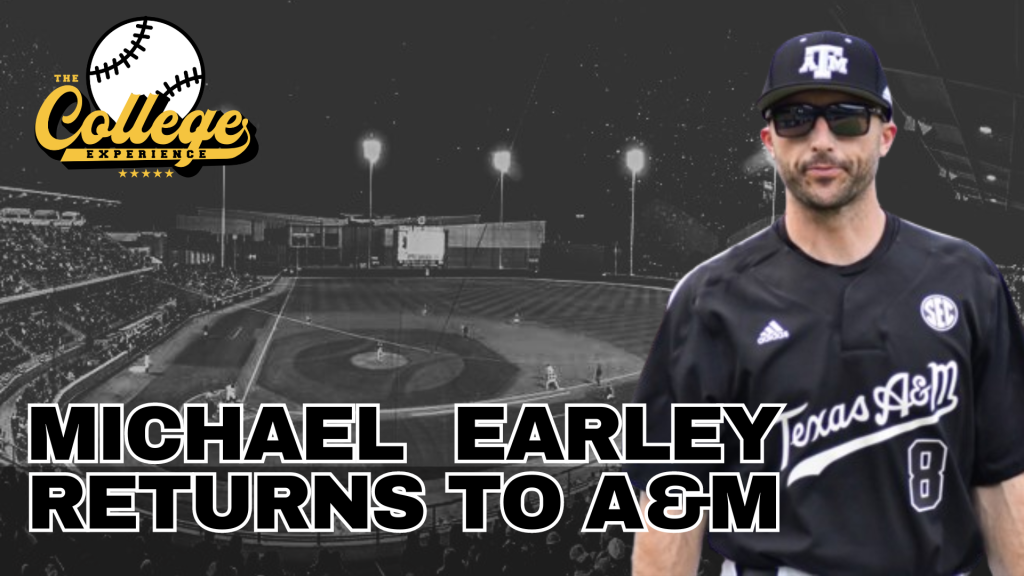 Michael Earley Named Texas A&M Baseball Head Coach | The College Baseball Experience (Ep. 146)