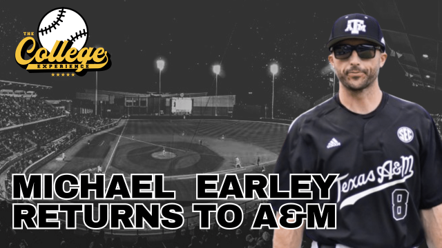 Michael Earley Named Texas A&M Baseball Head Coach | The College Baseball Experience (Ep. 146)