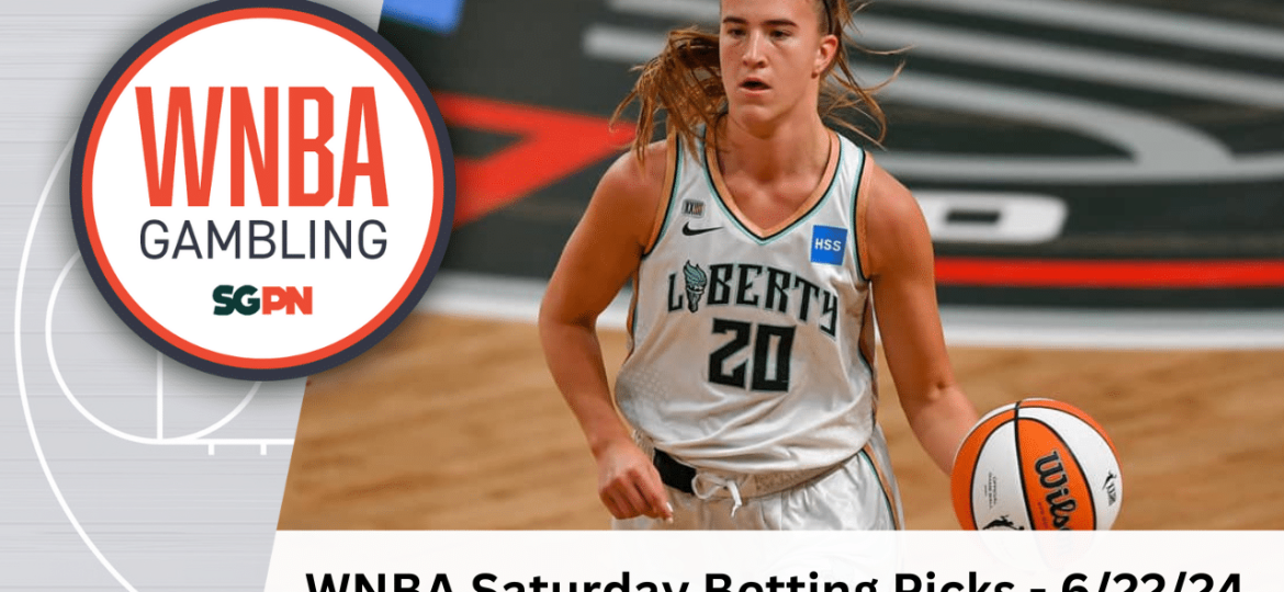 WNBA Saturday Betting Picks – 6/22/24 | WNBA Gambling Podcast (Ep. 120)