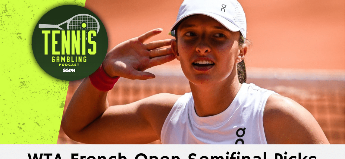 WTA French Open Semifinal Picks – 6/5/24 | Tennis Gambling Podcast (Ep. 282)