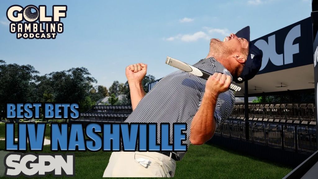 2024 LIV Golf Nashville Preview & Best Bets | Golf Gambling Podcast (Ep. 419)